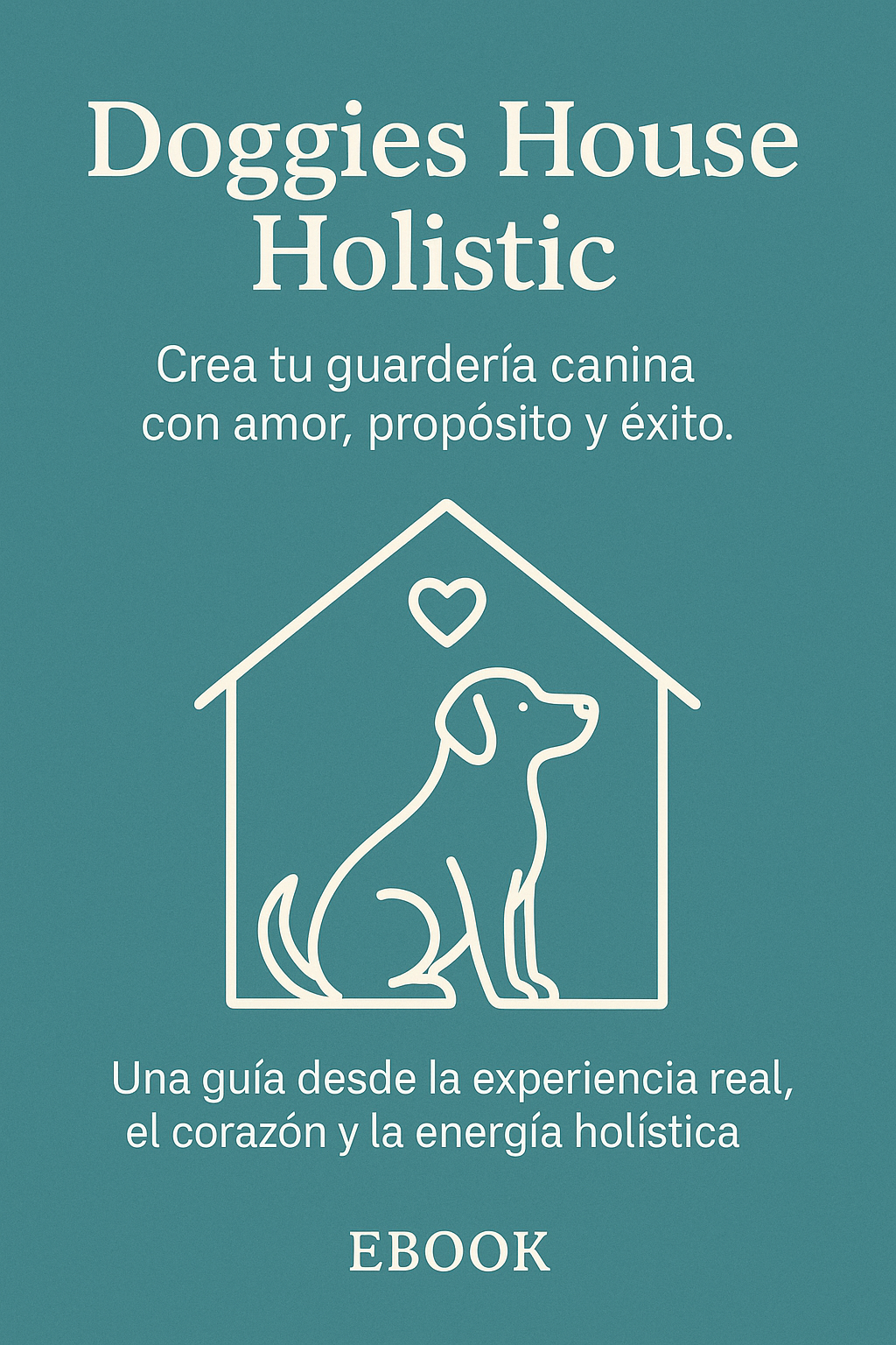 Crea tu guardería canina con amor, propósito y éxito